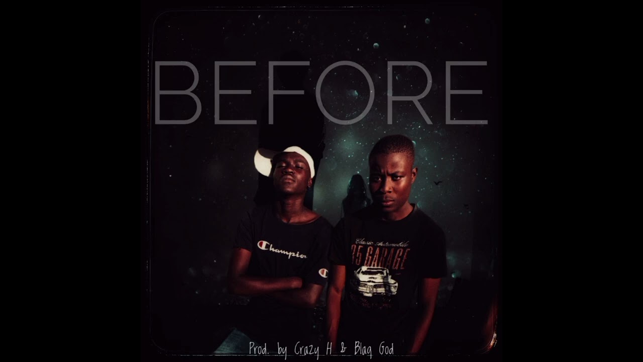 Crazy H & Blaq God _-_ Before (Official Audio)