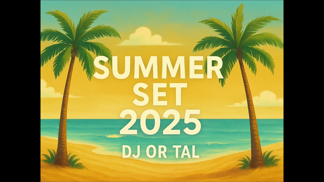 סט מיינסטרים קיץ 2025 ☀️ 🌴 DJ OR TAL - Summer Set 2025