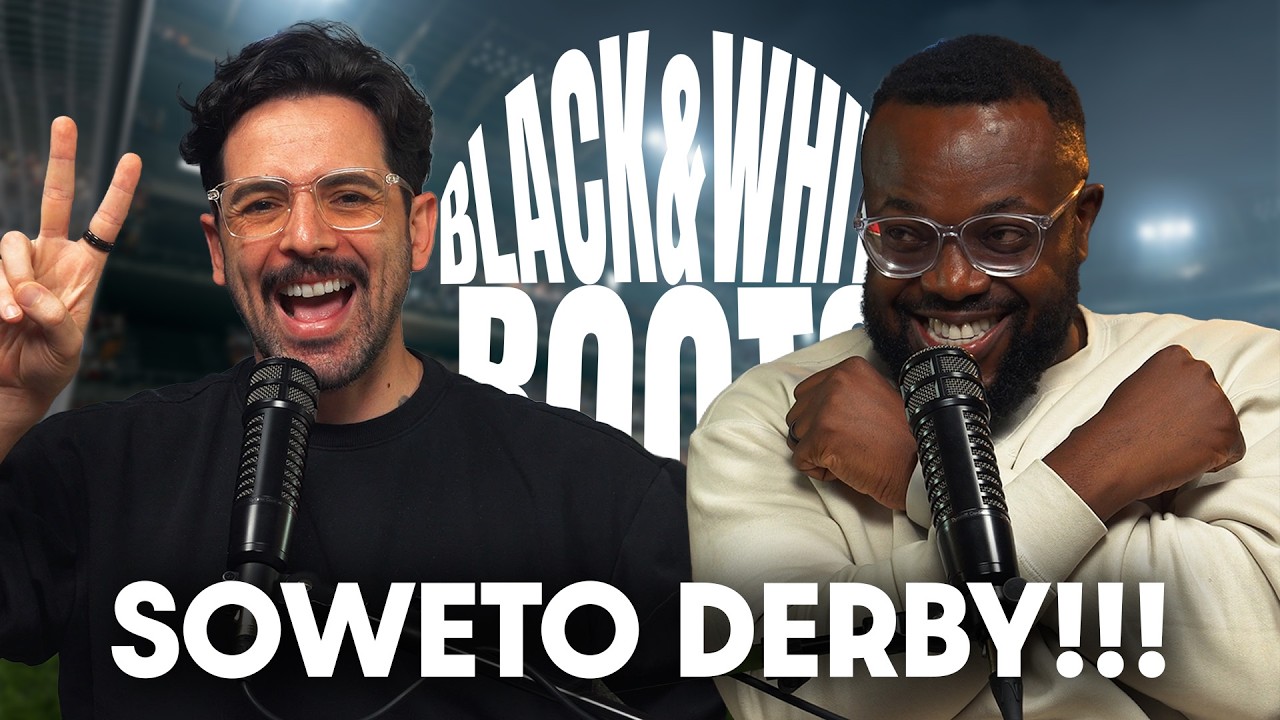 Black And White Boots | 022 | The Soweto Derby!