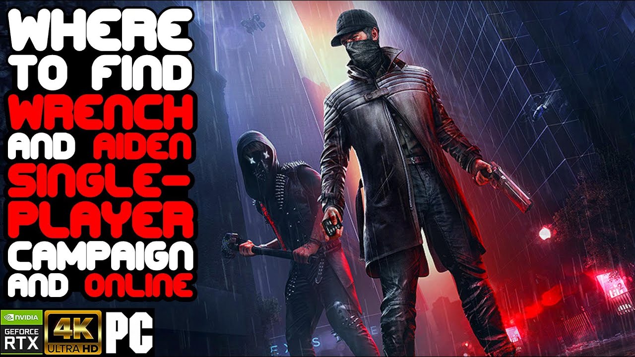 Where to find Aiden & Wrench in Singleplayer Campaign & Online - Watch Dogs Legion Bloodline 4K