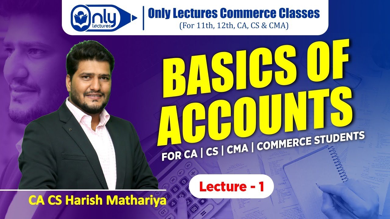 Lecture 1 | Basics of Accounting for CA, CS, and CMA Students 2023 | CA CS Harish Mathariya