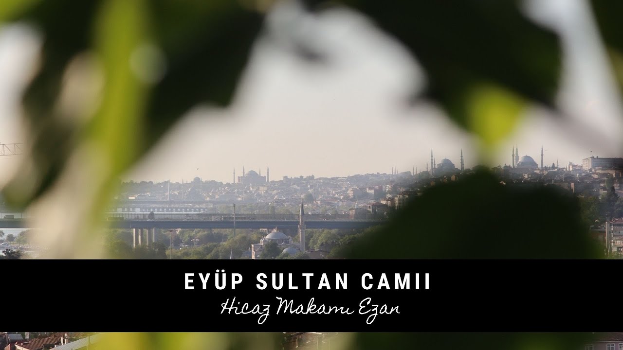 Hasan Tok - Eyüp Sultan Camii Yatsı Ezanı - Ayasofya Mahya Manzaralı - Hicaz Makamı
