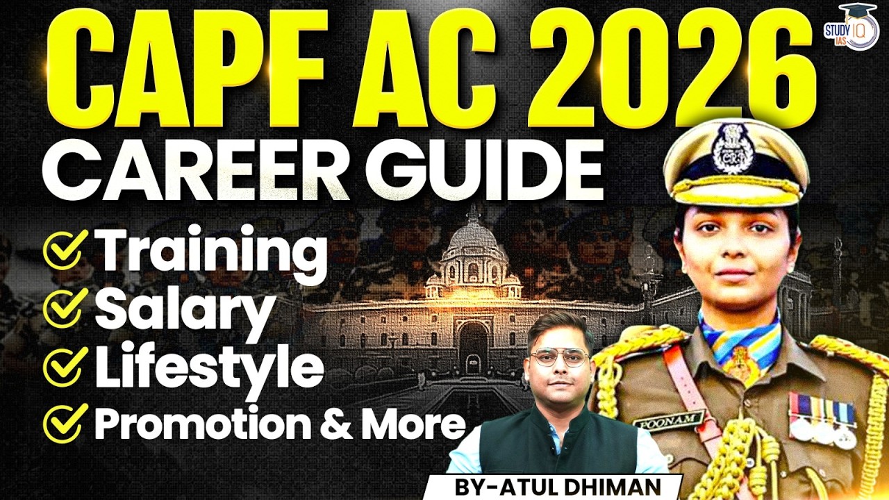 CAPF AC 2026 Full Career Guide | Salary, Training, Posting, Promotion & Perks Explained | StudyIQ