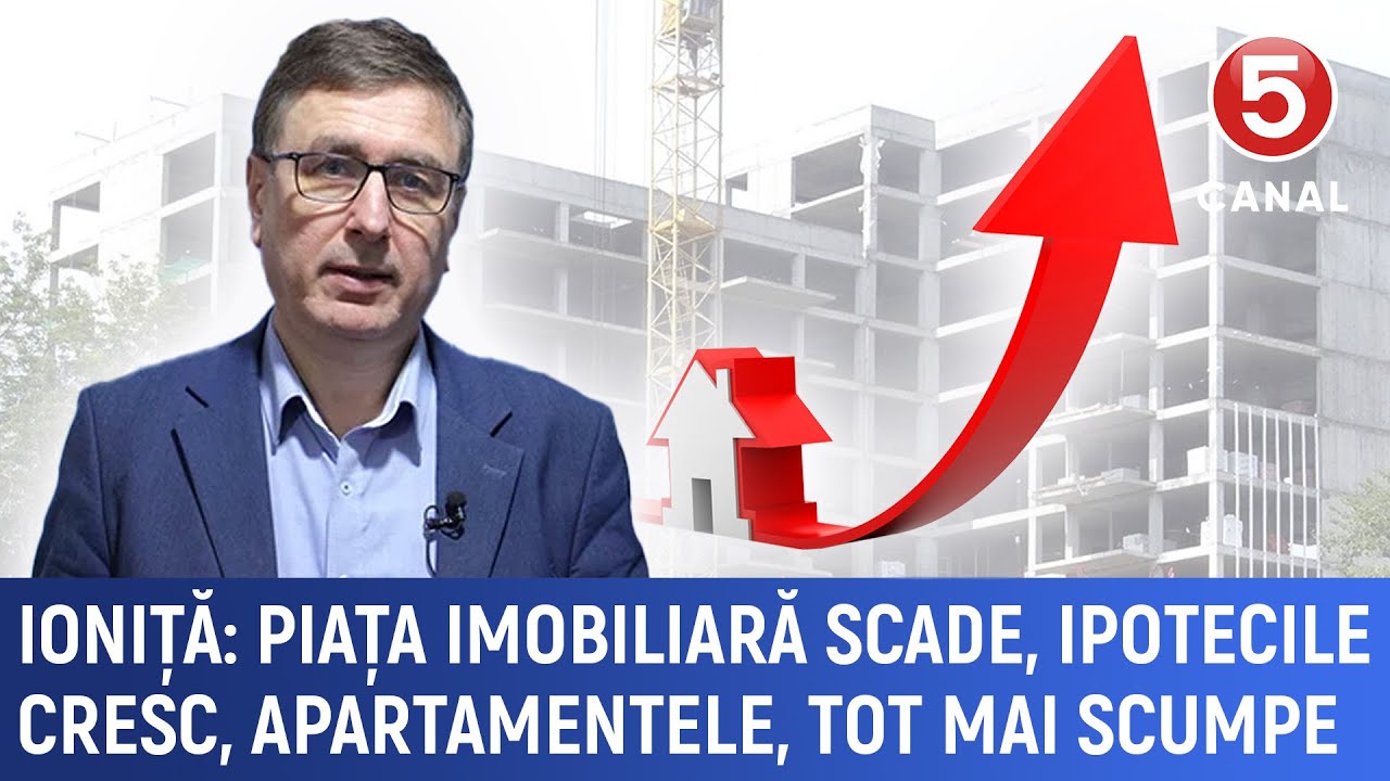 Ioniță: Piața imobiliară scade, ipotecile cresc, apartamentele, tot mai scumpe