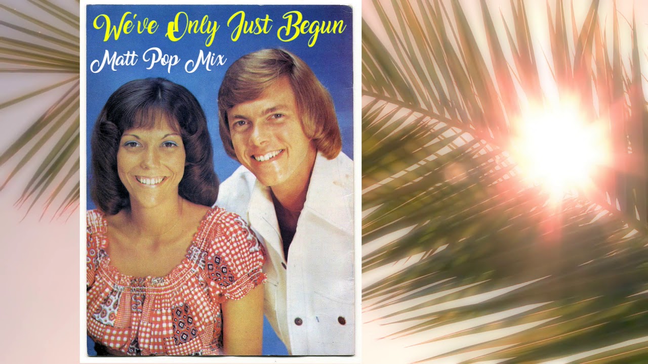 Carpenters - We've Only Just Begun (Matt Pop Mix, unofficial)
