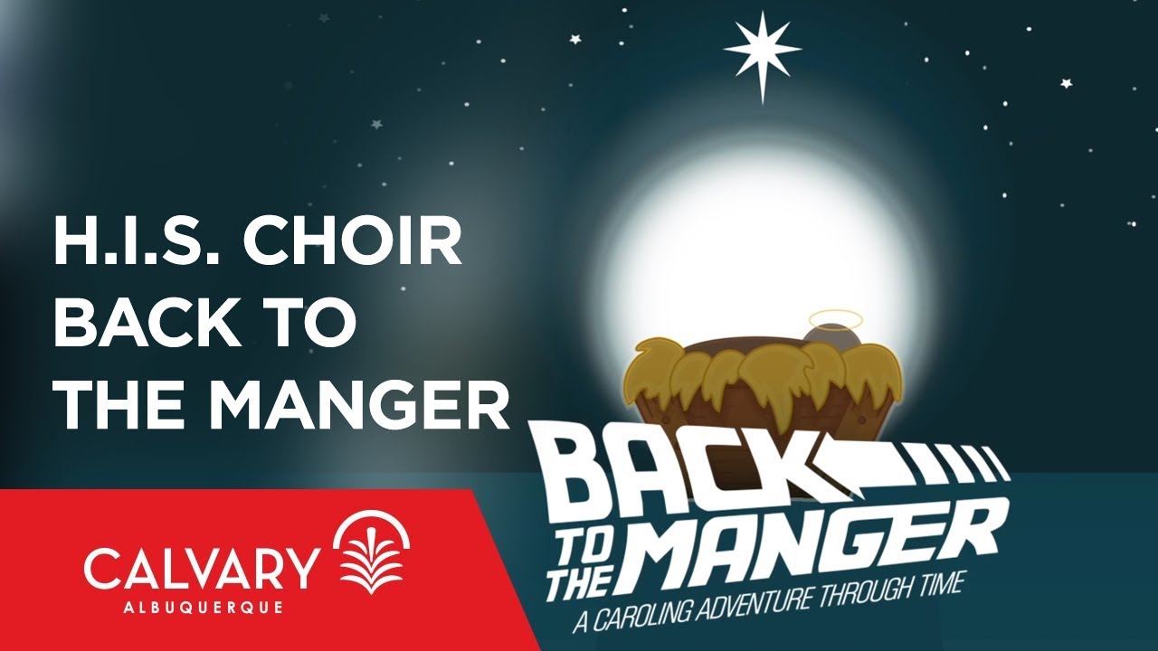 H.I.S. Choir - Back to the Manger