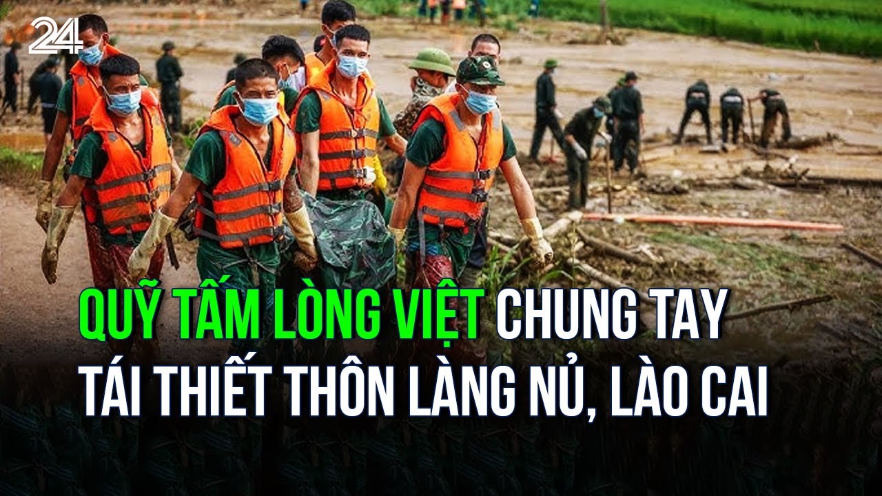 Quỹ Tấm lòng Việt chung tay tái thiết thôn Làng Nủ, Lào Cai | VTV24