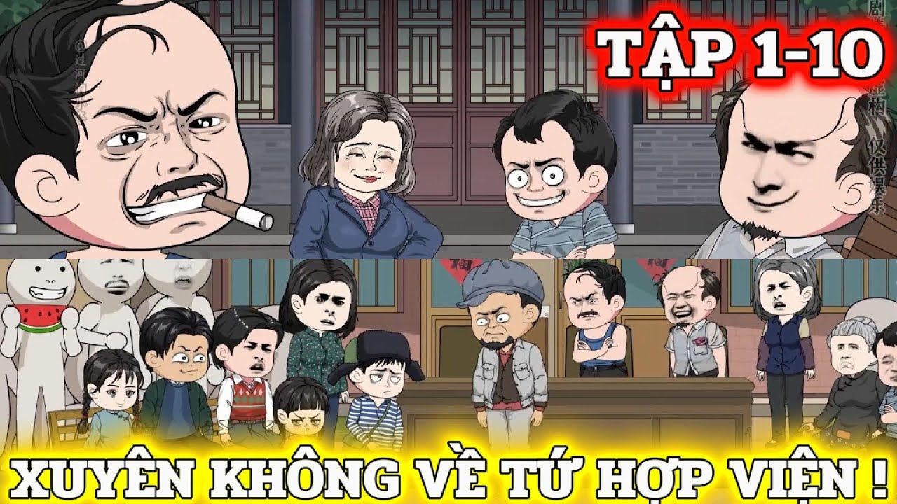FULL (TẬP 1-10) | XUYÊN KHÔNG VỀ TỨ HỢP VIỆN | LD VIETSUB