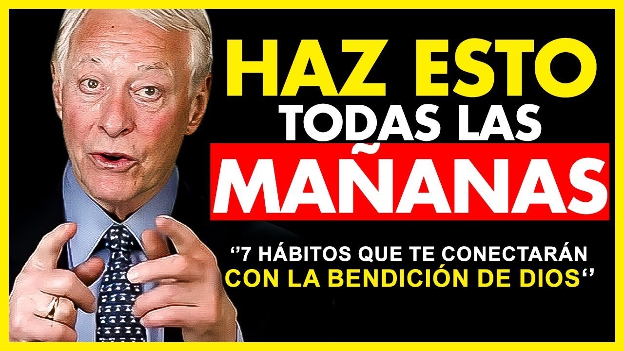 7 PRÁCTICAS DIARIAS QUE TE ACERCAN A LA BENDICIÓN DE DIOS - Discurso Motivacional Brian Tracy