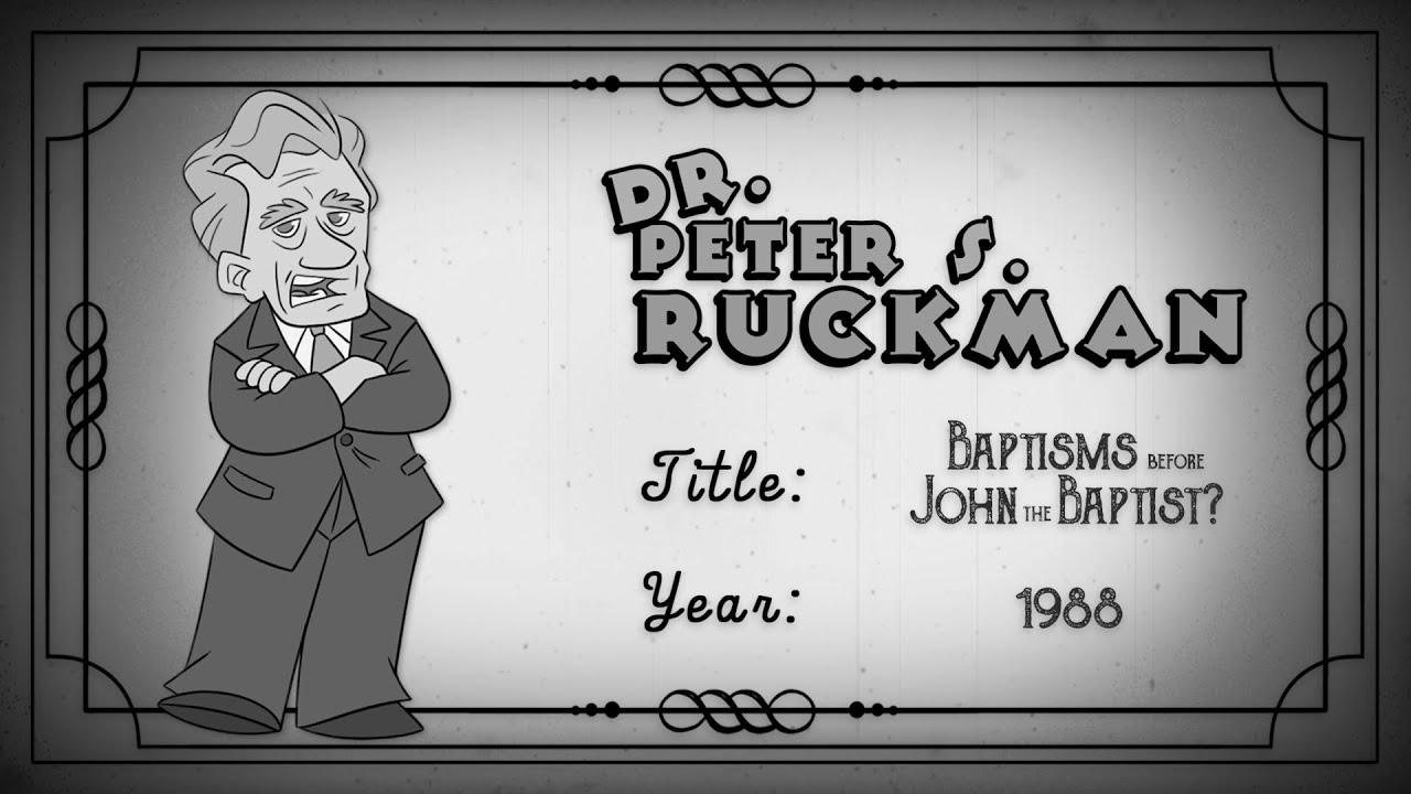Were there Baptisms before John? | Proselyte Baptisms? | Dr. Peter S. Ruckman