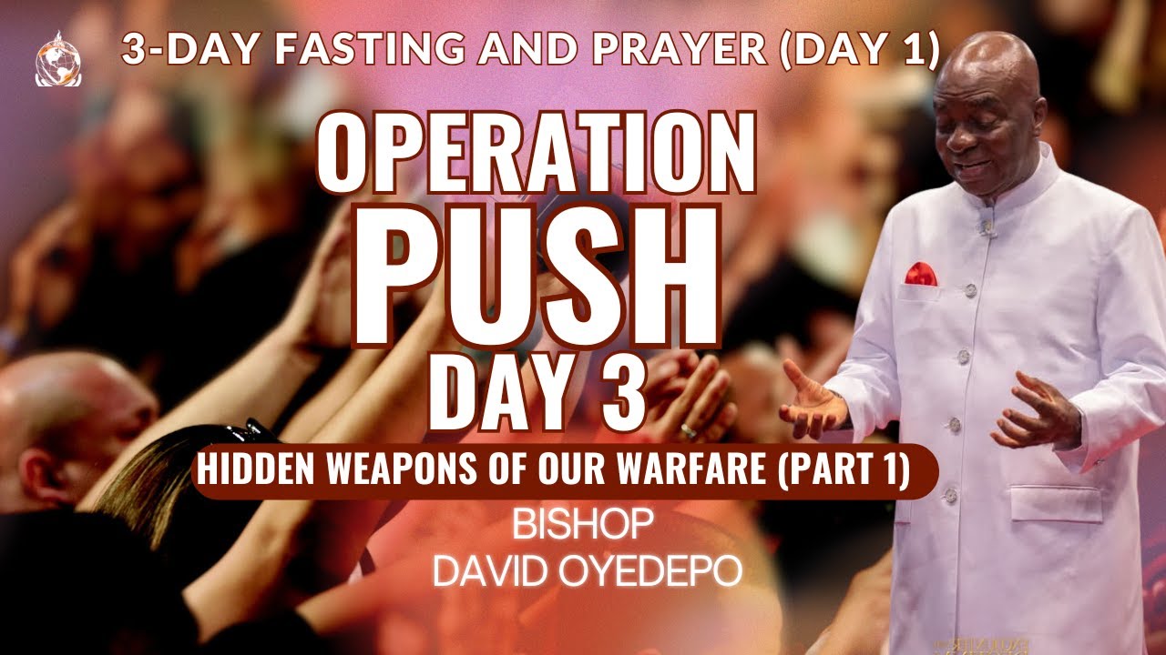 Day 3 | Operation PUSH: Hidden Weapons of Our Warfare (Pt. 1) | Bishop David Oyedepo