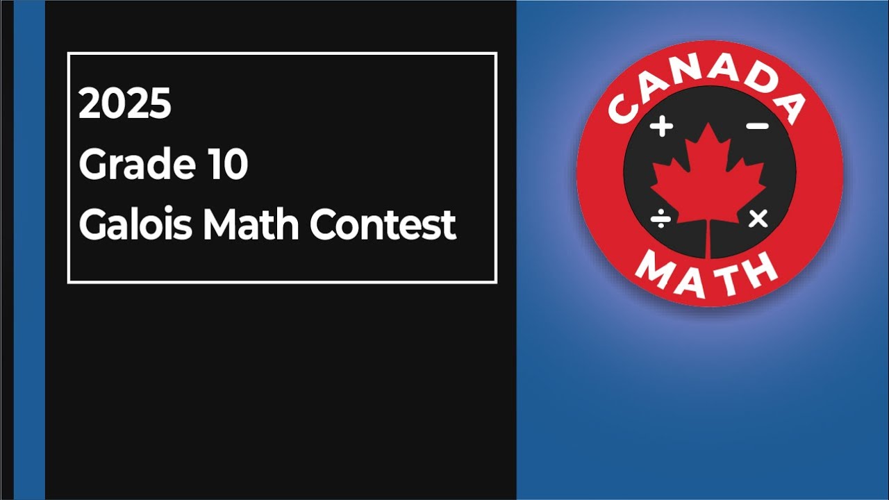 2025 Galois Math Contest | Grade 10 | Full Solutions & Proof-Writing Skills | CanadaMath