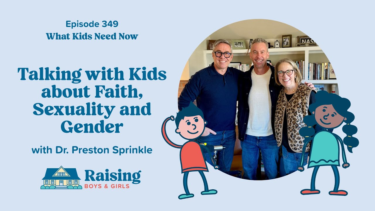Talking with Kids about Faith, Sexuality and Gender with Dr. Preston Sprinkle | Ep. 349