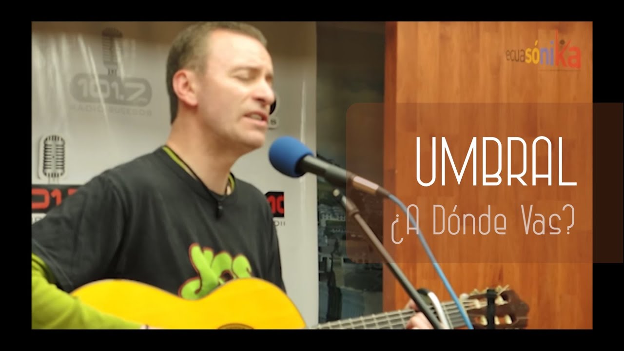 Umbral - ¿A Dónde vas? (En vivo)