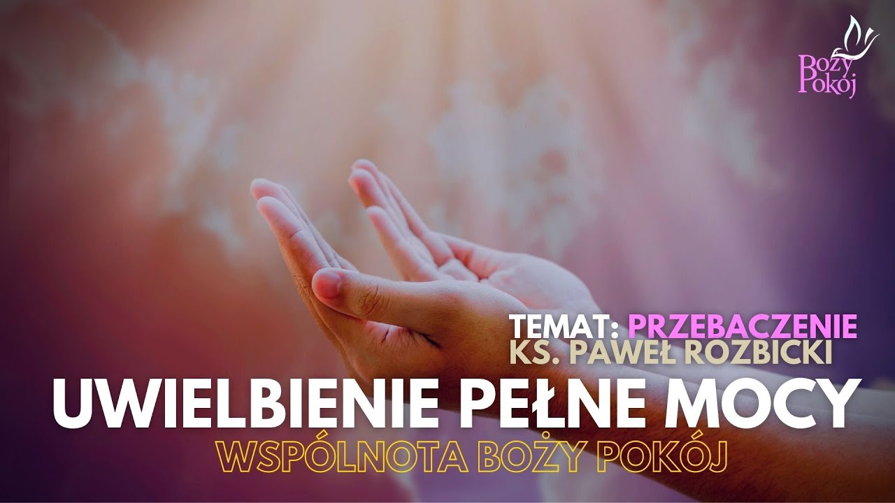 Uwielbienie pełne Mocy - Przebaczenie - wspólnota Boży Pokój (14 XII 2022)
