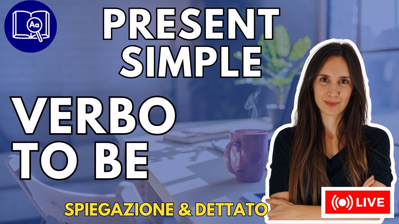 Verbo TO BE al Present Simple con tanti esempi – Live per Principianti! A1.1