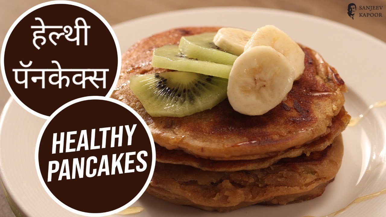 हेल्थी पॅनकेक्स | Healthy Pancakes | Sanjeev Kapoor Khazana