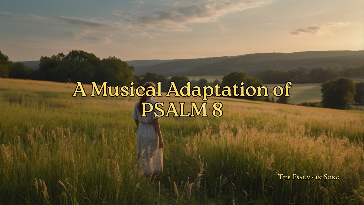 PSALM 8 - A Musical Adaptation
