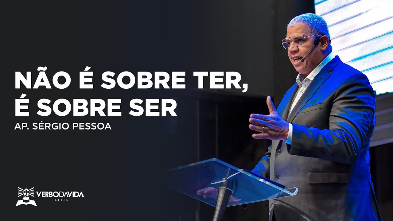 NÃO É SOBRE TER, É SOBRE SER | AP. SÉRGIO PESSOA | 10.07.2022 | VERBO SALVADOR