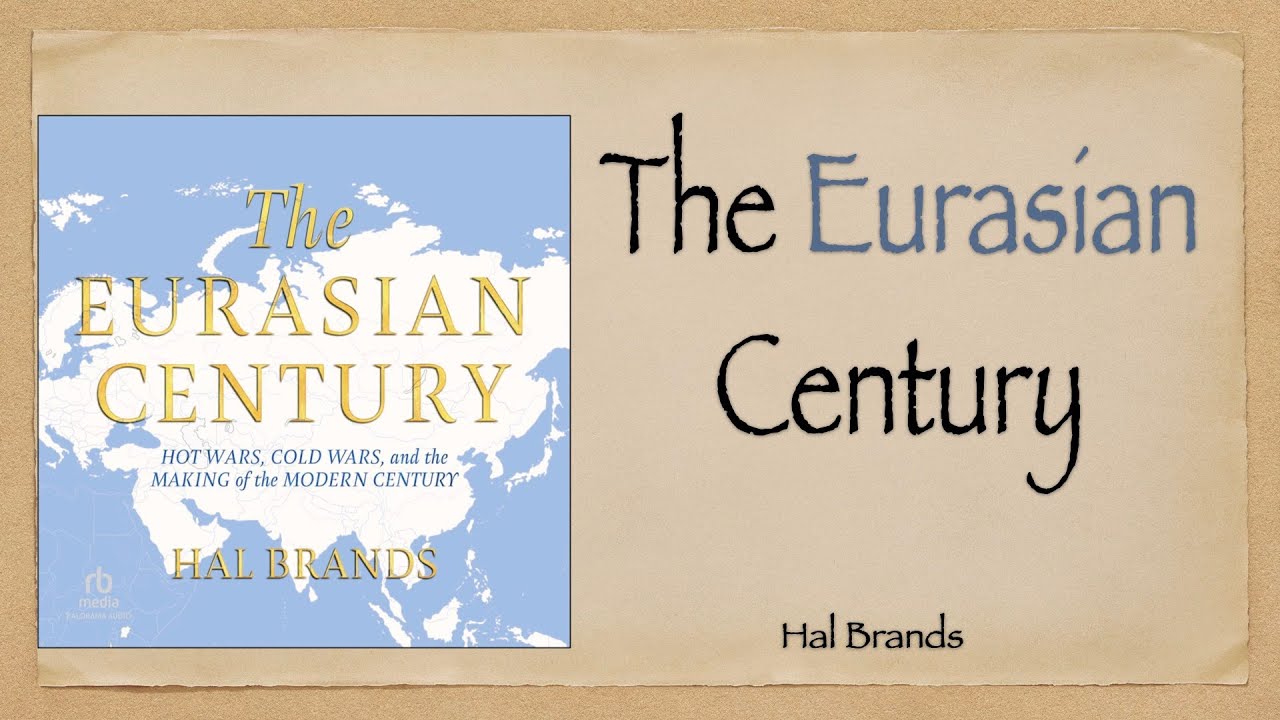 E19   “The Eurasian Century” by Hal Brands