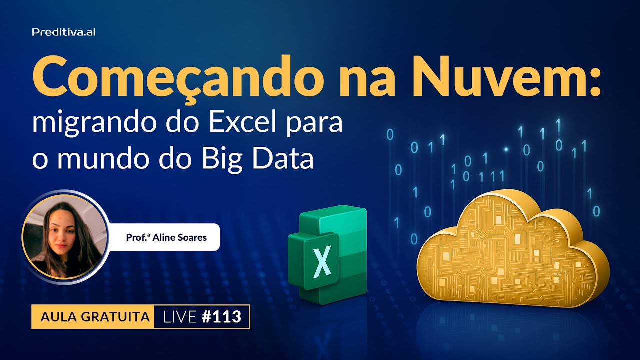 Live #113 - Começando na Nuvem: migrando do Excel para o mundo do Big Data