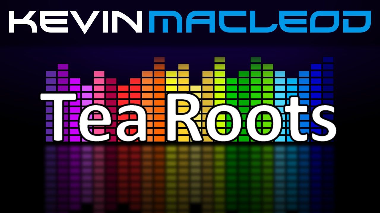Kevin MacLeod: Tea Roots
