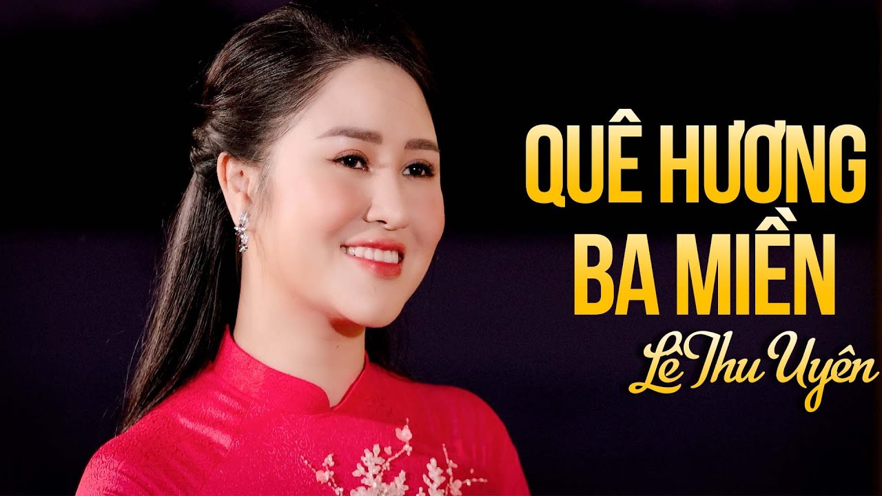 Quê Hương Ba Miền - Bất Ngờ Sự Kết Hợp Quá Hay Của Tam Ca Lê Thu Uyên & Lê Ngọc Thúy & Vũ Như Nguyệt