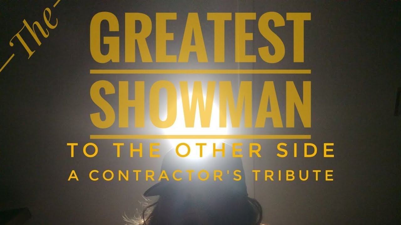To the other side - The Greatest Showman (contractor's tribute)
