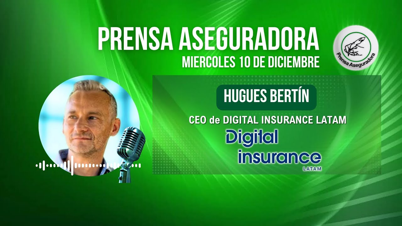✍️ PRENSA ASEGURADORA - 🎙️ HUGUES BERTIN (DIGITAL INSURANCE LATAM / AIP)
