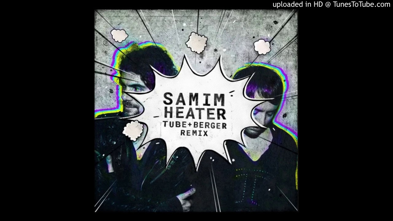 Samim - Heater (Tube & Berger Remix)