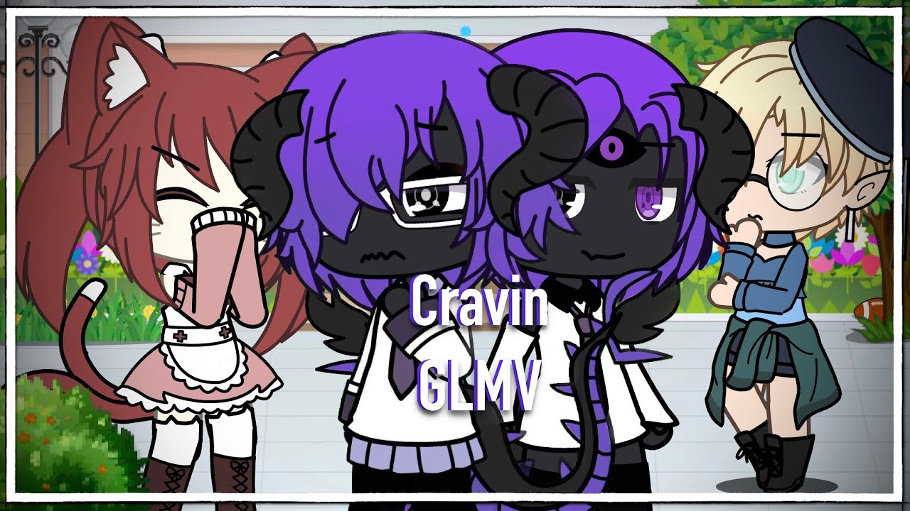 Cravin 👁 || GLMV [FW] || Gacha Life