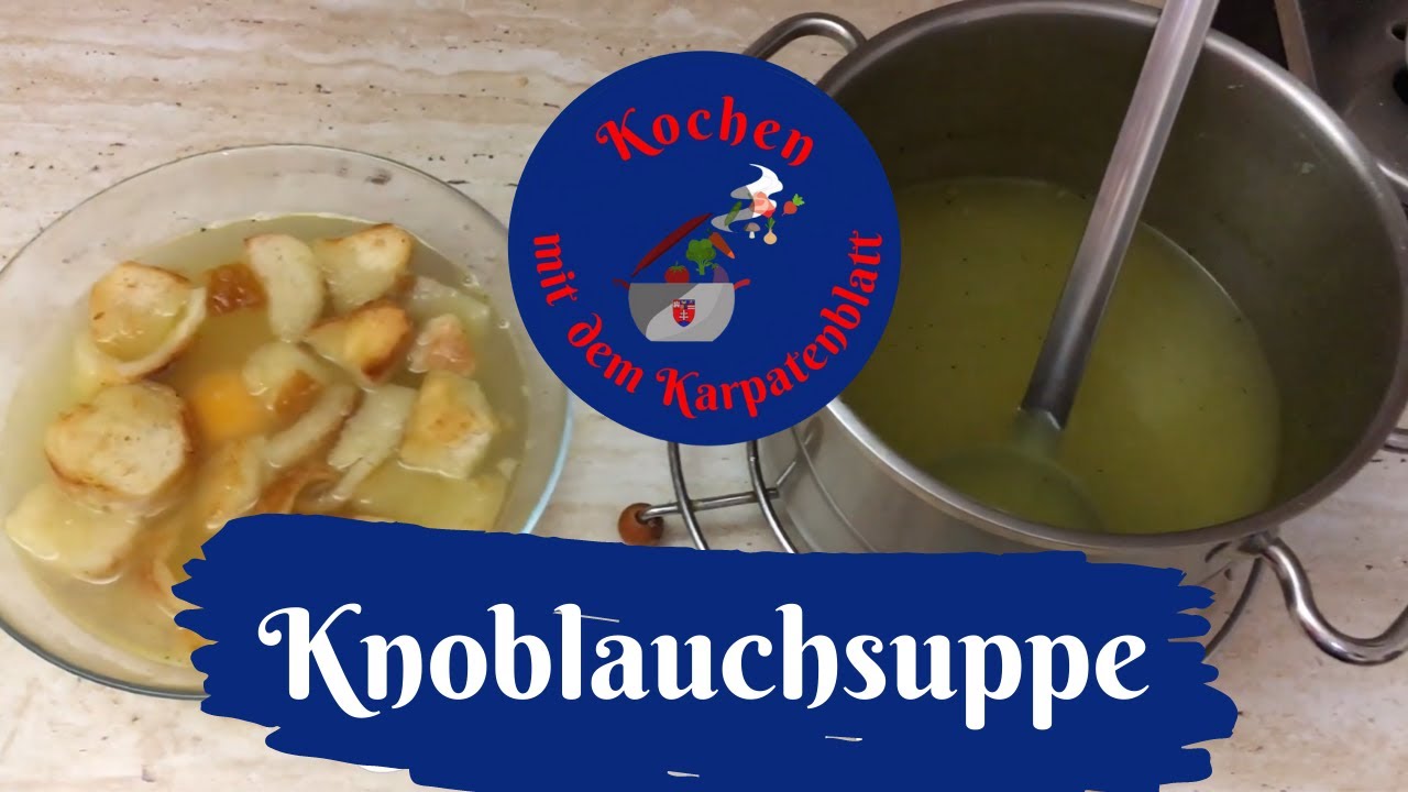 Die klassische Knoblauchsuppe I Kochen mit dem Karpatenblatt