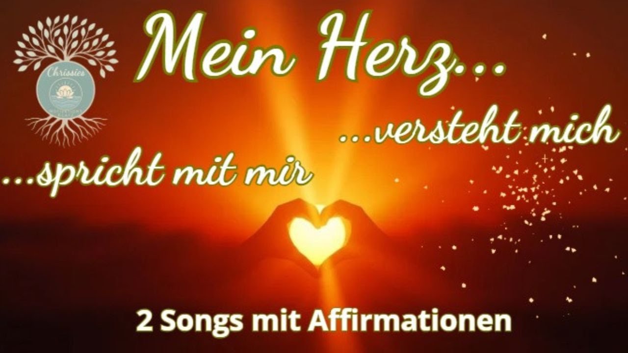Mein HERZ spricht mit mir & Mein HERZ versteht mich 💕💕 | Chrissie's Affirmationen für die Seele 🌟🎶