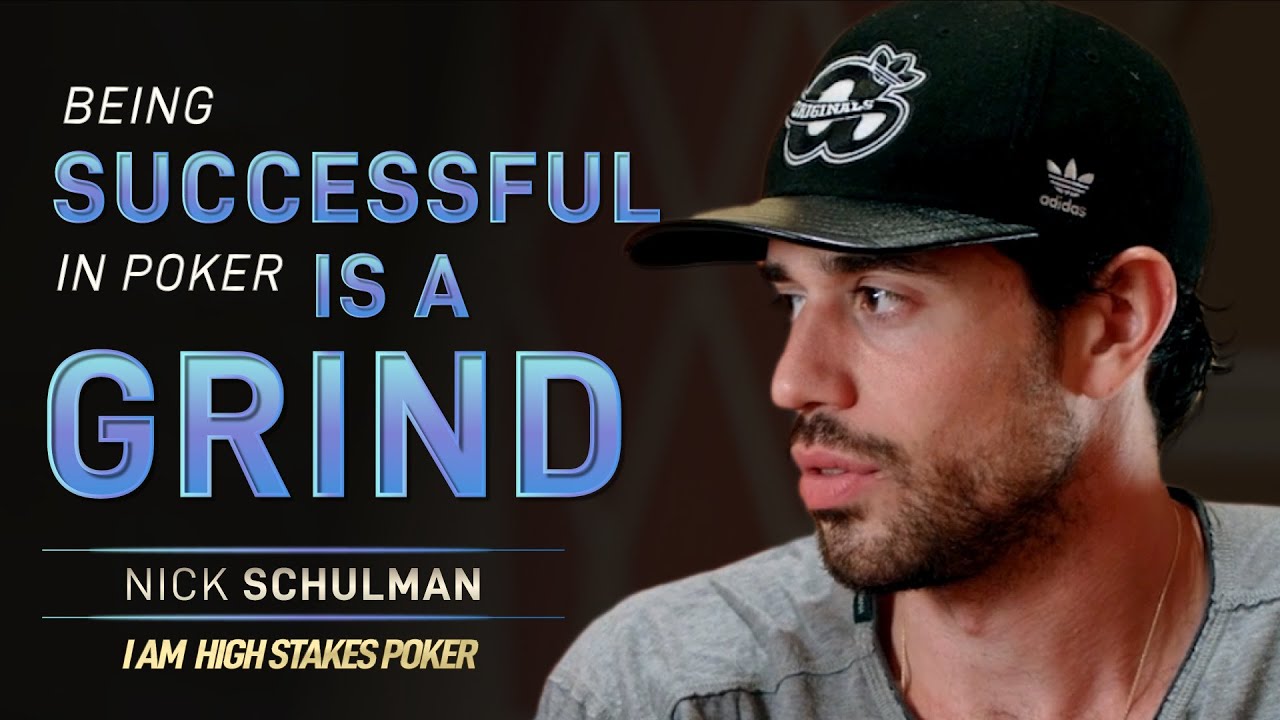 Nick Schulman - Being Successful In Poker Is A Grind