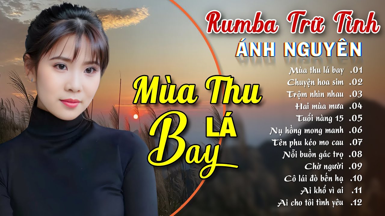 MÙA THU LÁ BAY ➤ ALBUM RUMBA ÁNH NGUYÊN HAY NHẤT MỌI THỜI ĐẠI ➤ LK RUMBA CỰC HÓT 2024