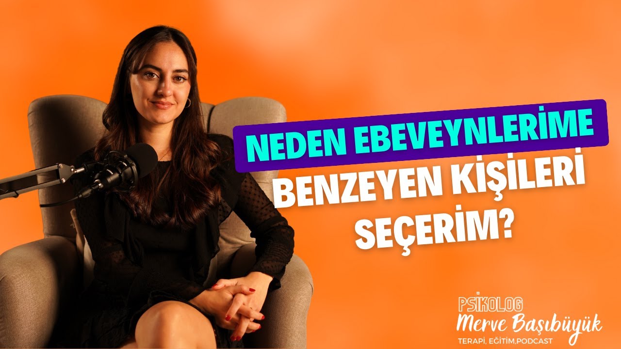 Aşkın Gizemli Bağlantısı: Neden Anne-Babamıza Benzeyen Kişileri Seçiyoruz? I Psk. Merve Başıbüyük