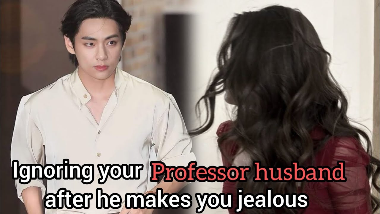 Taehyong ff ||Ignoring your Professor Husband after he...|| bts ff|| oneshot