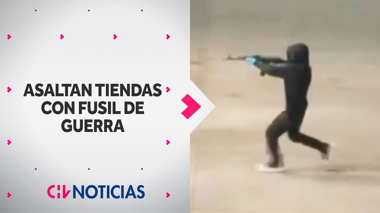 IMPACTANTE REGISTRO: Delincuentes usaron armas de guerra para asaltar tiendas - CHV Noticias