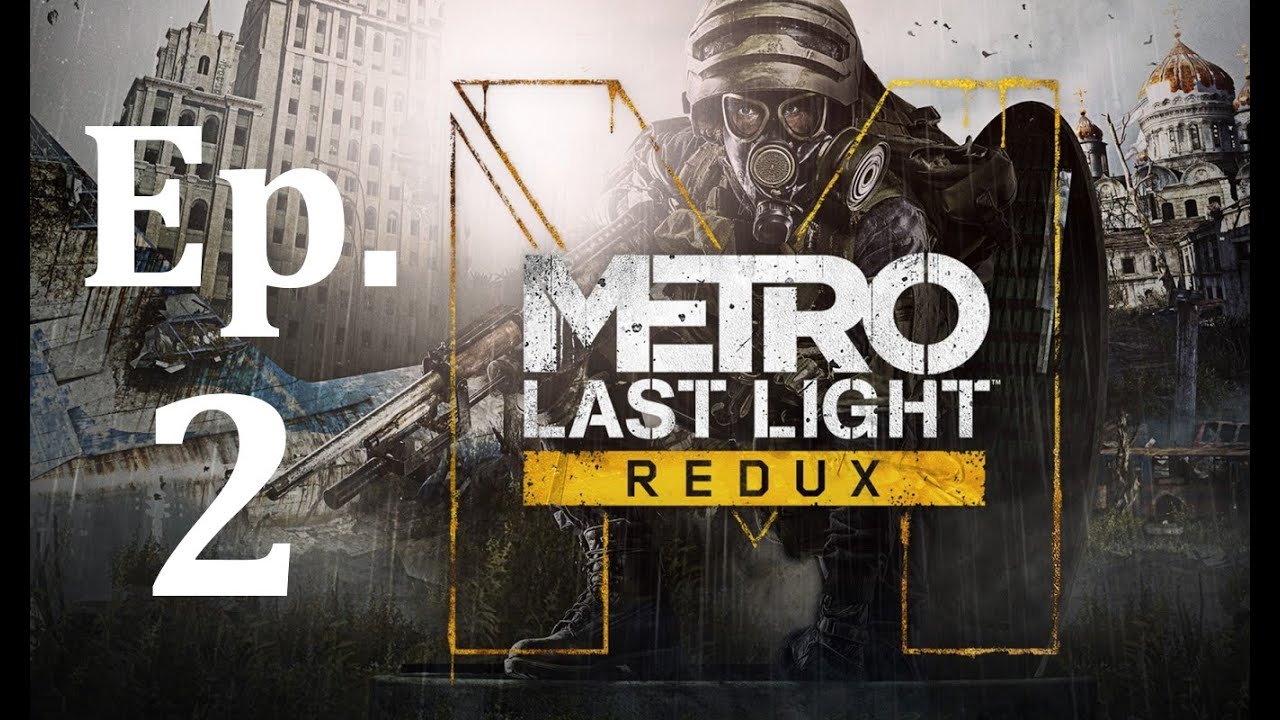 Gracias Pavel, siempre te recordaré. Ep. 2 Metro Last Ligth Redux