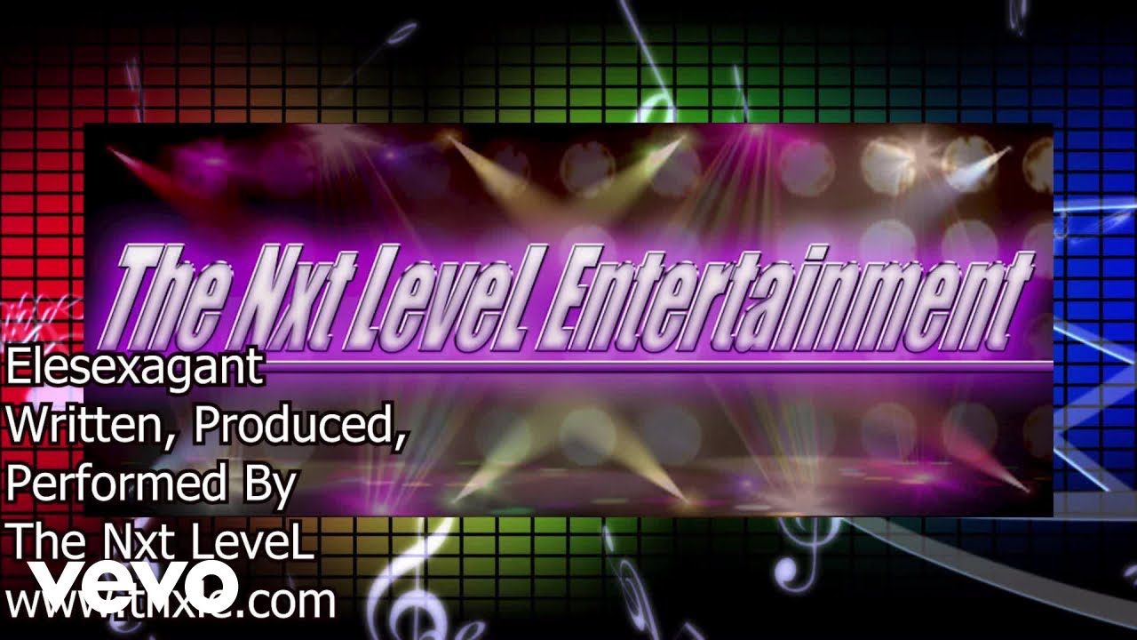 The Nxt LeveL - Elesexagant