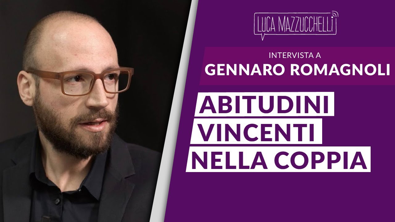 Le abitudini vincenti nel rapporto di coppia - con Gennaro Romagnoli