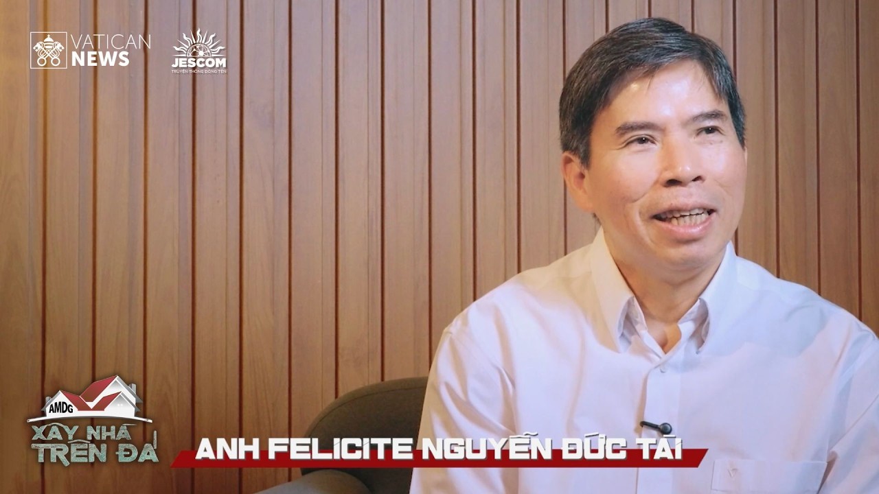 Nền móng cho thành công bền vững - Felicite Nguyễn Đức Tài | Xây Nhà Trên Đá