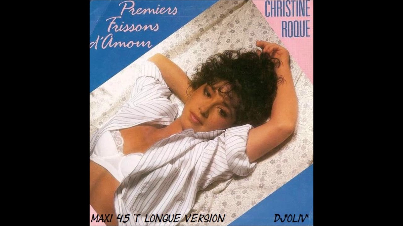 Christine Roque   Premiers frissons d amour   Maxi Longue Version  2019   Dj'Oliv'
