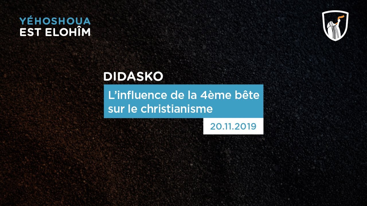 L'influence de la 4ème bête sur le christianisme - Didasko (Shora KUETU - 20/11/19)