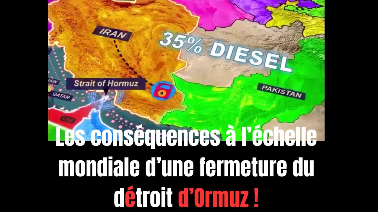Les conséquences à l’échelle mondiale d’une fermeture du détroit d’Ormuz !
