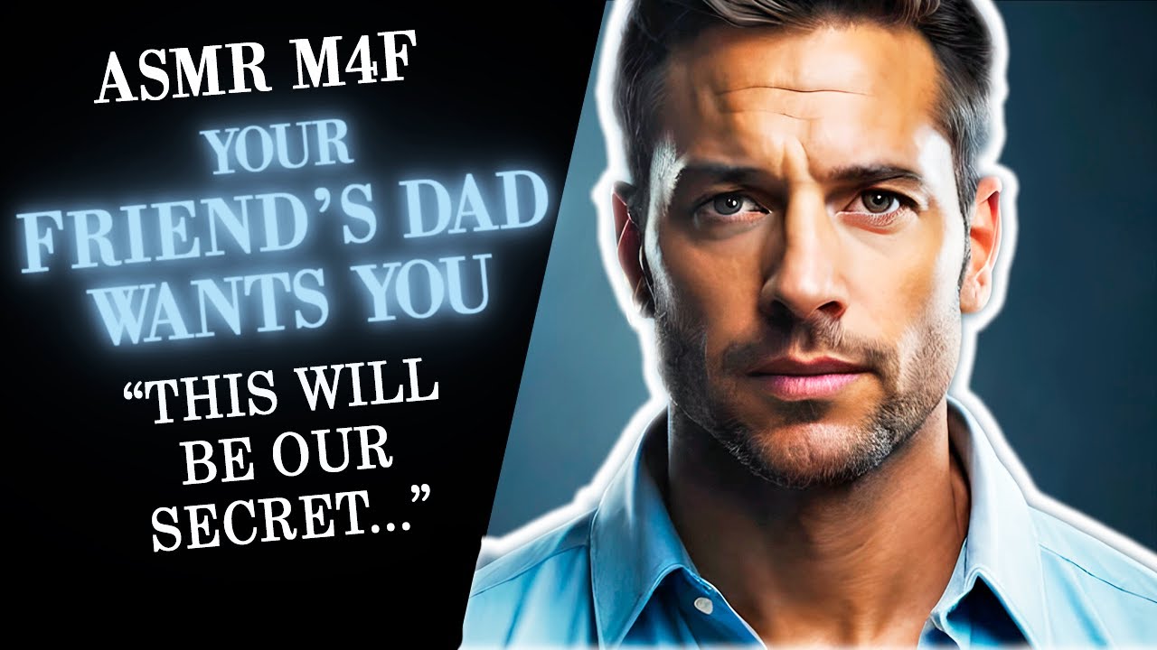 ASMR M4F Your Friend's Dad Wants YOU RP