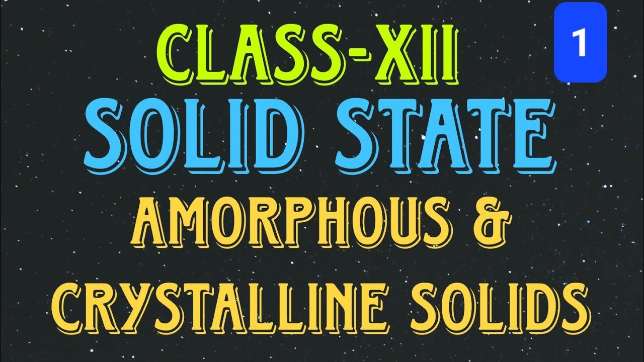 Class-XII Solid State| Introduction | Amorphous and Crystalline solids| SB Academy Chemistry