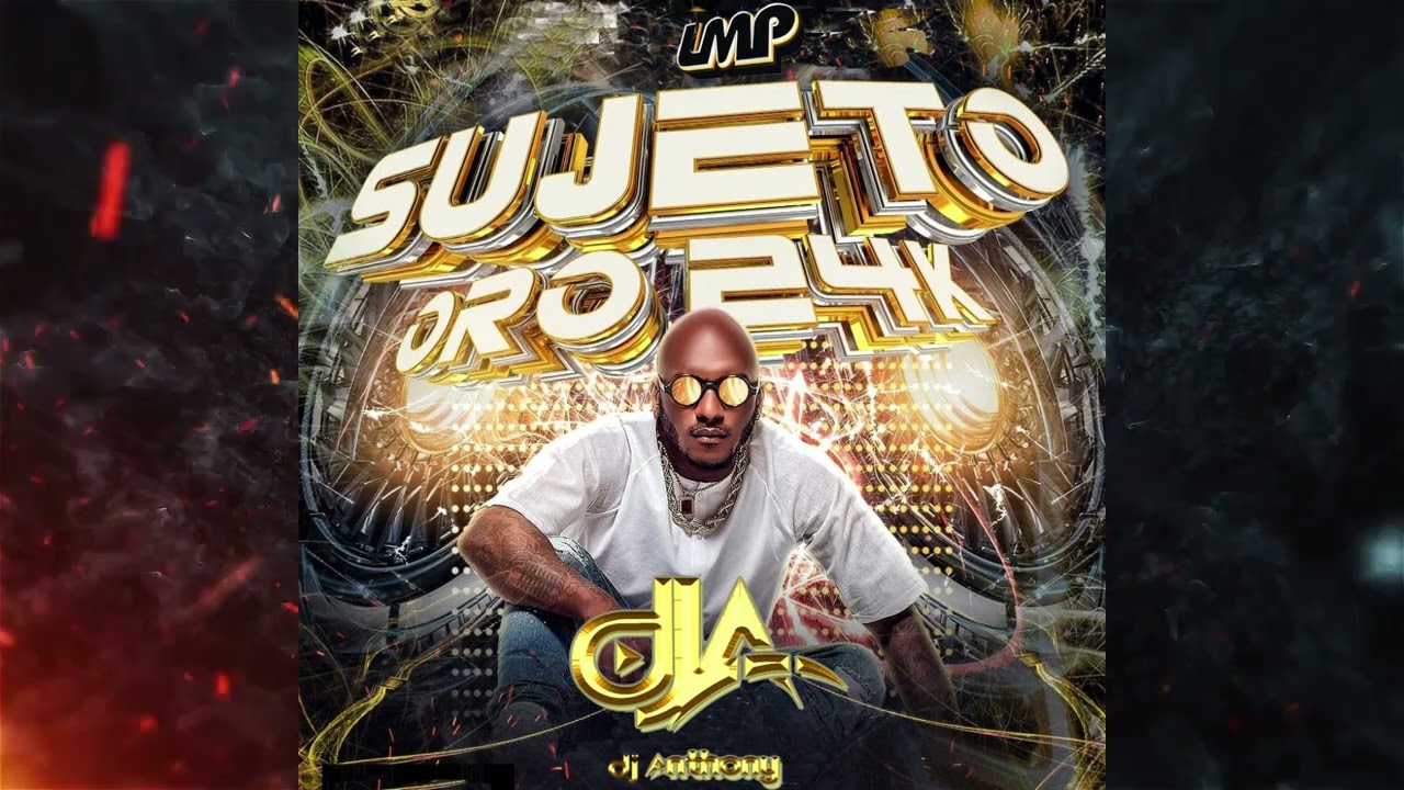 Sujeto Oro 24k MIX - DJ ANTHONY LMP (2023) #sujetooro24 #sujeto