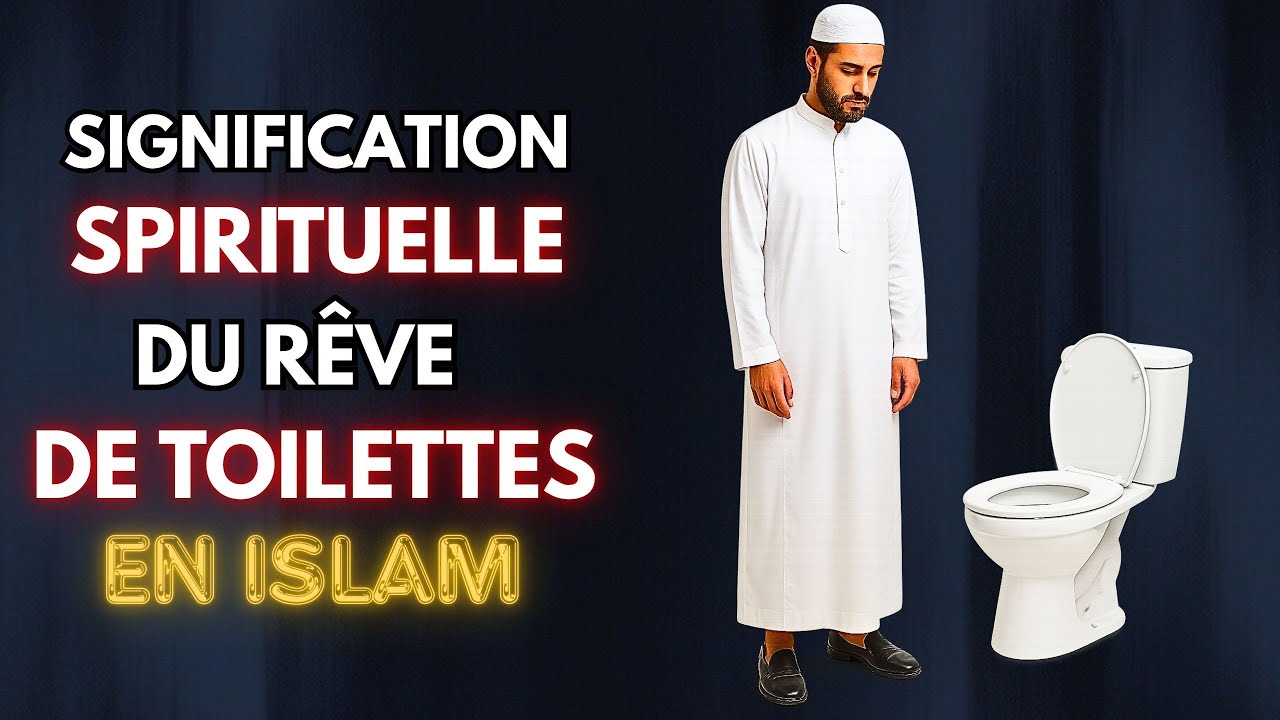 Signification spirituelle du rêve de toilettes en Islam | Enseignement Islamique