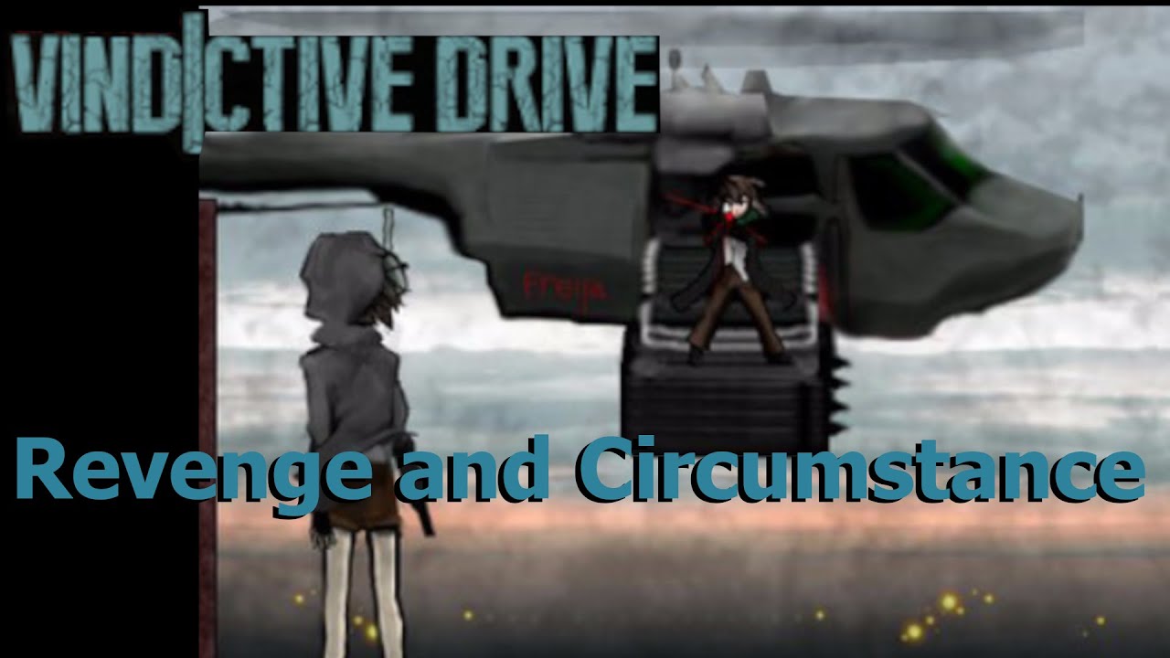Revenge and Circumstance | Vindictive Drive